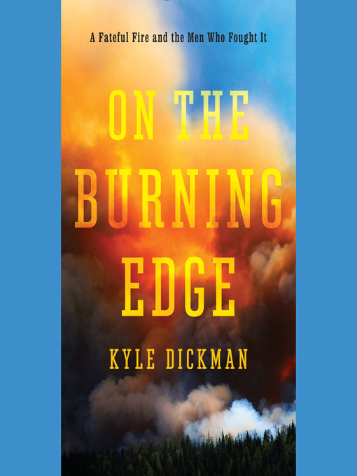 Title details for On the Burning Edge by Kyle Dickman - Available